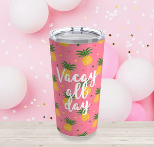 Vacay All Day Tumbler 20oz
