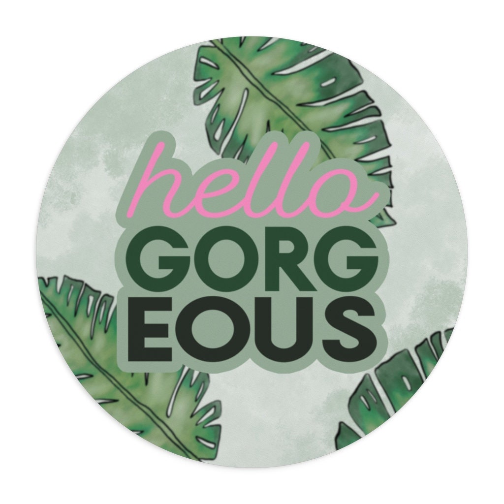 Hello Gorgeous Mousepad, Desk Accessory, Office Decor, Office Gifts, Print Mouse Pad, Co-worker Gift, Corporate Gift, Work From Home Gift