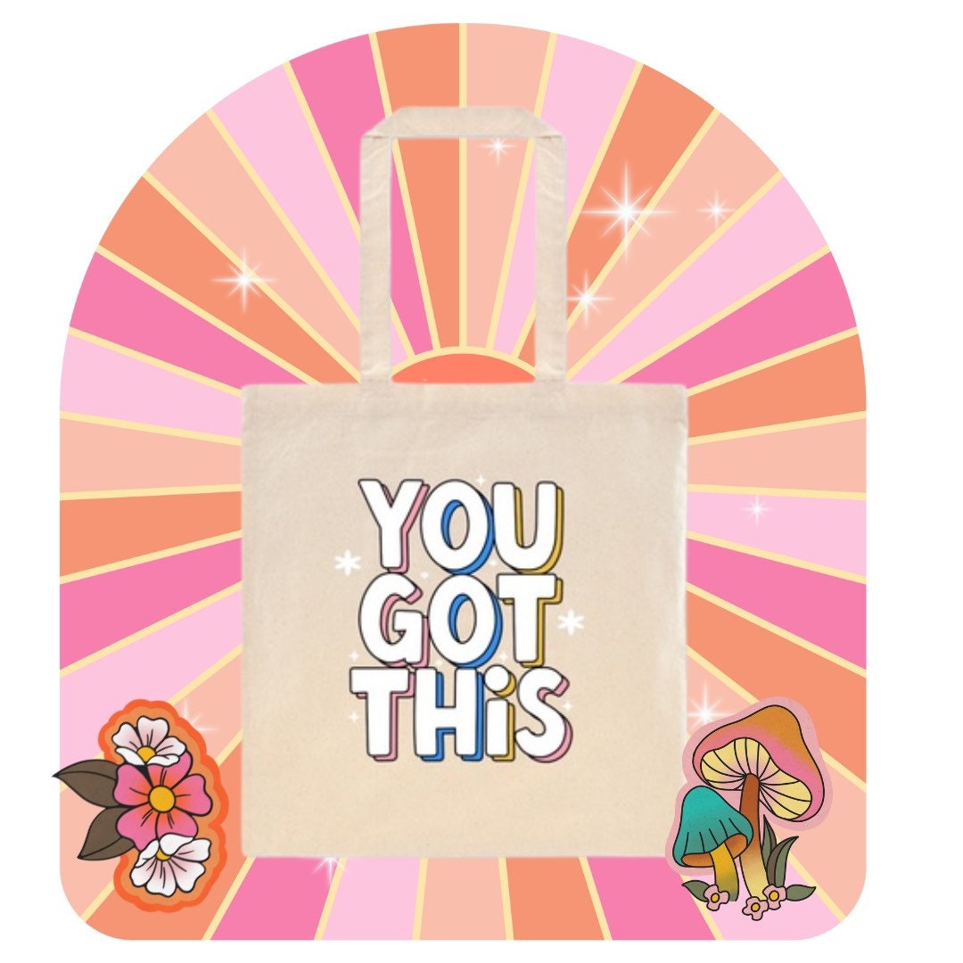 You Got This, Tote Bag, Book Bag,  All Purpose Bag, Grocery Bag, Shopping Bag, Farmers Market Tote, Positive Tote Bag, Self Love
